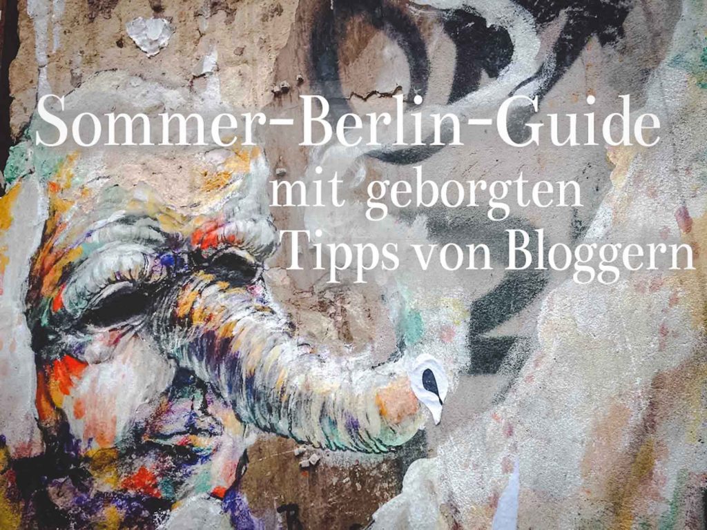 Sommer-Berlin-Guide, Tipps von Bloggern (Elefant-Graffiti)