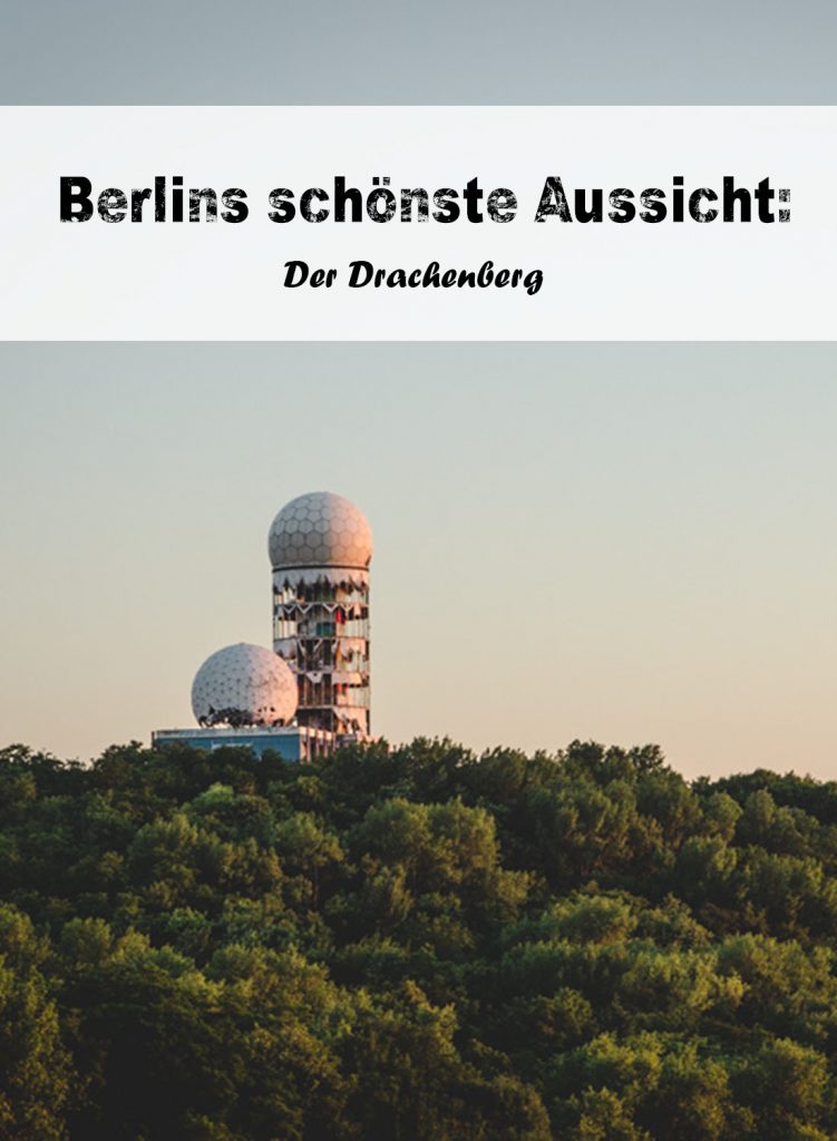 Berlins schönste Aussicht: Der Drachenberg