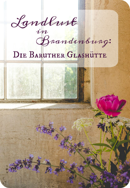 Landlust-Baruther-Glashütte-Brandenburg